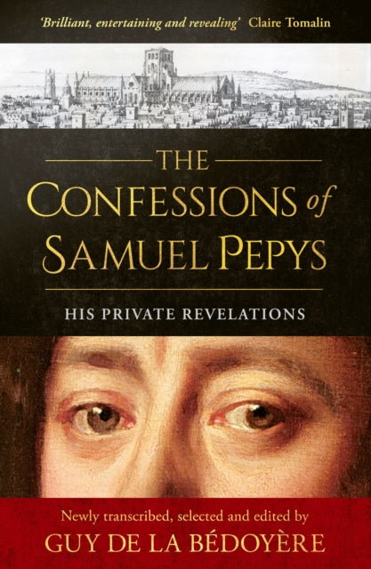 Confessions of Samuel Pepys, His Private Revelations 9780349147406 Guy de La Bédoyère