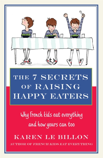Book cover of: 7 Secrets of Raising Happy Eaters