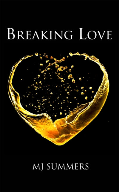 Book cover of: Breaking Love. By: M. J. Summers