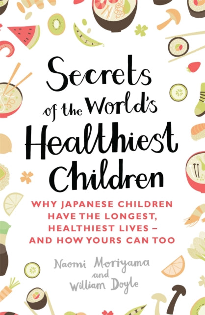Book cover of: Secrets of the World's Healthiest Children. By: Naomi Moriyama