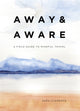 Book cover of: Away & Aware. By: Sara Clemence