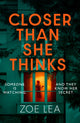 Closer Than She Thinks, A gripping psychological thriller with a heart-stopping twist 9780349422718 Zoe Lea