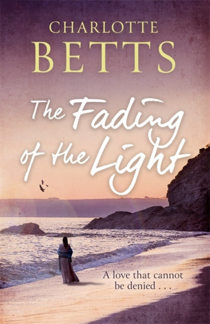 Fading of the Light, a heart-wrenching historical family saga set on the Cornish coast 9780349423005 Charlotte Betts