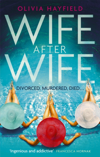 Wife After Wife, deliciously entertaining and addictive, the perfect beach read 9780349423296 Olivia Hayfield