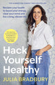Hack Yourself Healthy, Reclaim your health to boost your energy, clear your mind and live a long, vibrant life 9780349436258 Julia Bradbury