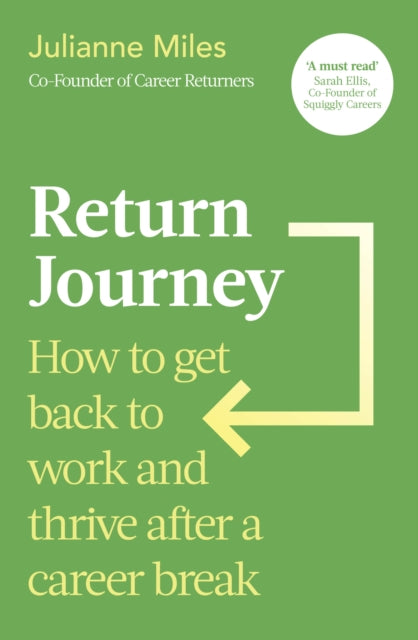 Return Journey, How to get back to work and thrive after a career break 9780349440309 Julianne Miles