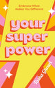 Book cover of: Your Superpower. By: Tasha Ghouri