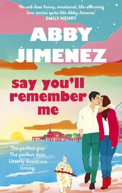 Say You'll Remember Me, An irresistibly hilarious and heartbreaking love story from the bestselling author of JUST FOR THE SUMMER