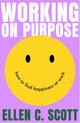 Book cover of: Working on Purpose