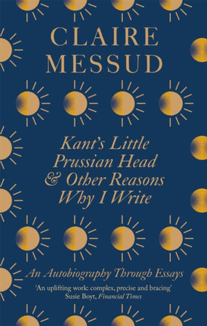 Kant's Little Prussian Head and Other Reasons Why I Write