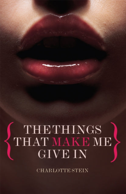 Book cover of: Things That Make Me Give In. By: Charlotte Stein