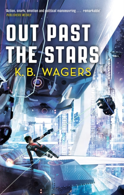 Book cover of: Out Past The Stars. By: K. B. Wagers