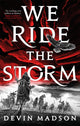 Book cover of: We Ride the Storm. By: Devin Madson
