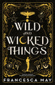 Wild and Wicked Things, The Instant Sunday Times Bestseller 9780356517612 Francesca May
