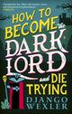 How to Become the Dark Lord and Die Trying 9780356518985 Django Wexler