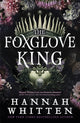 Book cover of: Foxglove King. By: Hannah Whitten
