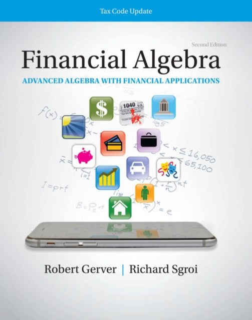 Book cover of: Financial Algebra: Advanced Algebra with Financial Applications Tax Code Update. By: Robert Gerver