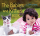 Book cover of: Babies and Kitties Book. By: John Schindel