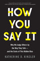 Book cover of: How You Say It. By: Katherine D. Kinzler
