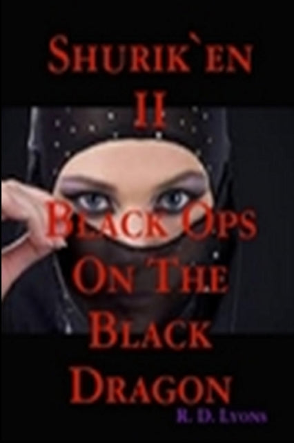 Book cover of: SHINOBI Black Ops On the BLACK DRAGON. By: Reg. D. Lyons
