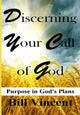 Book cover of: Discerning Your Call of God. By: Bill Vincent