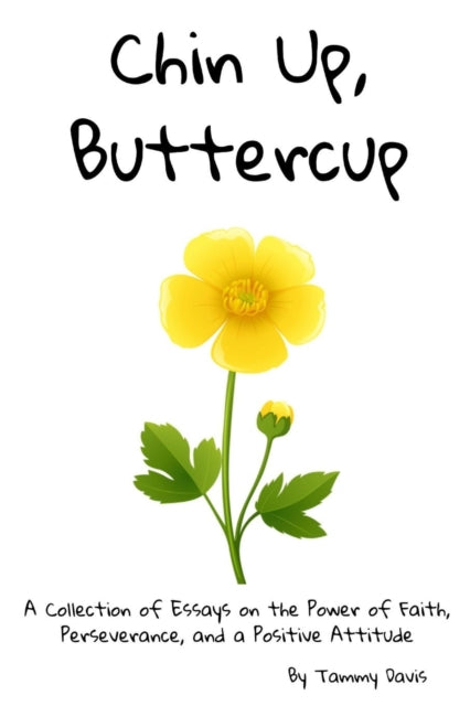 Book cover of: Chin Up, Buttercup. By: Tammy Davis