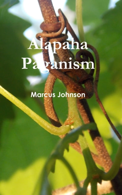 Book cover of: Alapaha Paganism. By: Marcus Johnson