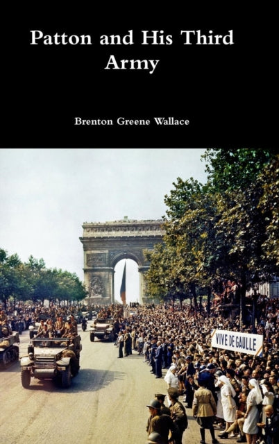 Book cover of: Patton and His Third Army. By: Brenton Greene Wallace