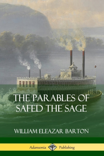 Book cover of: Parables of Safed the Sage. By: William Eleazar Barton