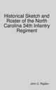 Book cover of: Historical Sketch and Roster of the North Carolina 34th Infantry Regiment. By: Rigdon, John C.