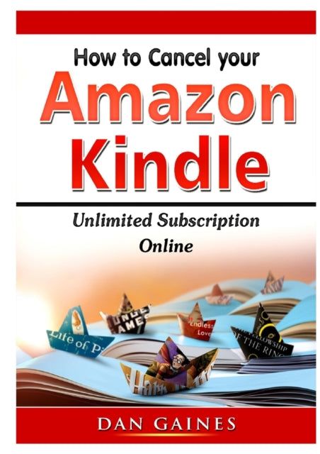 Book cover of: How to cancel Amazon Kindle Unlimited Subscription Online. By: Dan Gaines