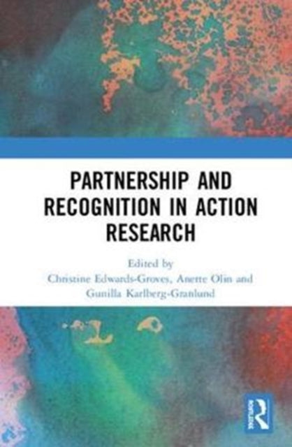 Book cover of: Partnership and Recognition in Action Research. By: Christine Edwards-Groves