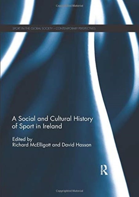 Book cover of: Social and Cultural History of Sport in Ireland. By: Richard McElligott