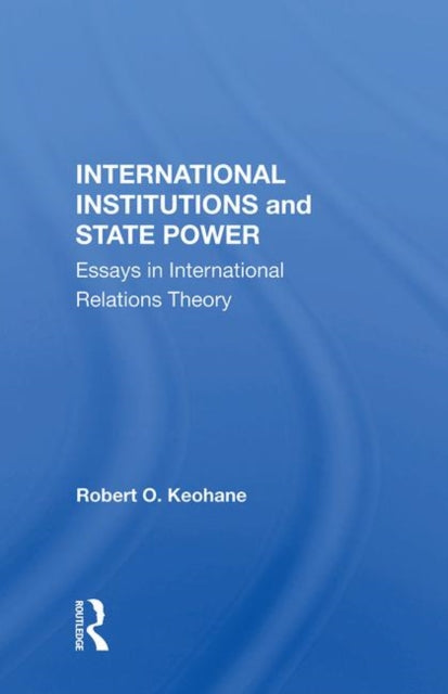 Book cover of: International Institutions And State Power. By: Robert O. Keohane