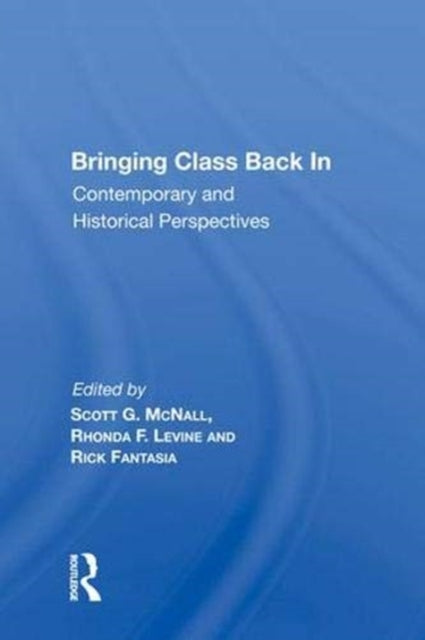 Book cover of: Bringing Class Back In. By: Scott G. McNall
