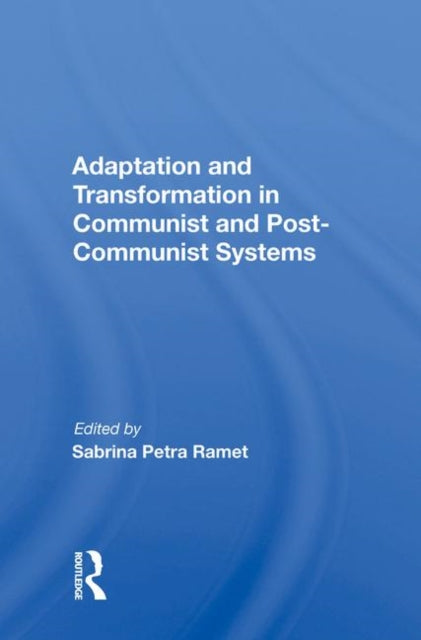 Book cover of: Adaptation and Transformation in Communist and Post-Communist Systems. By: Sabrina P. Ramet