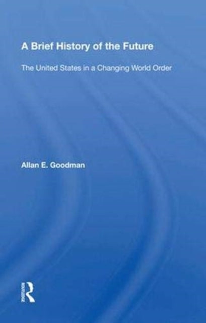 Book cover of: Brief History of the Future. By: Allan E. Goodman