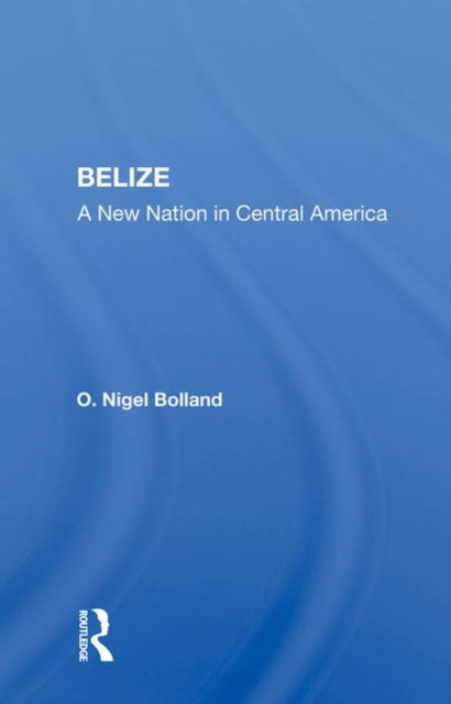 Book cover of: Belize. By: O. Nigel Bolland