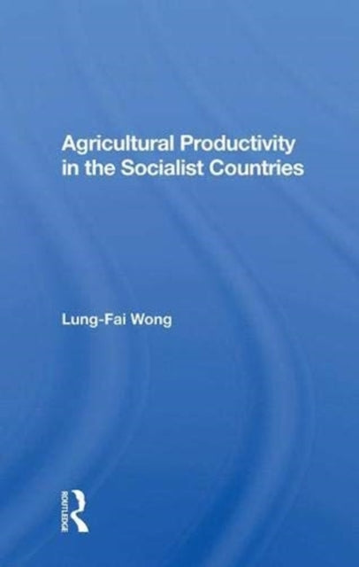 Book cover of: Agricultural Productivity In The Socialist Countries. By: Lung-Fai Wong