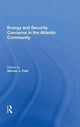 Book cover of: Energy and Security Concerns in the Atlantic Community. By: Werner J. Feld