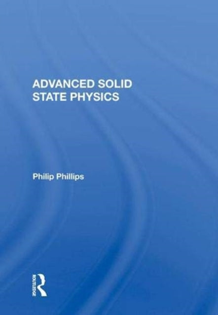 Book cover of: Advanced Solid State Physics. By: Philip Phillips