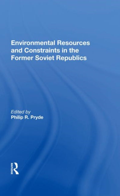 Book cover of: Environmental Resources And Constraints In The Former Soviet Republics. By: Philip R. Pryde