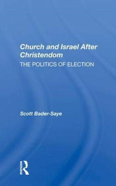 Book cover of: Church and Israel After Christendom. By: Scott Bader-Saye