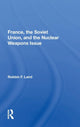 Book cover of: France, The Soviet Union, And The Nuclear Weapons Issue