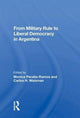 Book cover of: From Military Rule To Liberal Democracy In Argentina