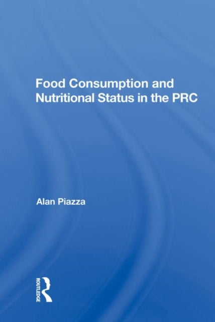 Book cover of: Food Consumption And Nutritional Status In The Prc. By: Alan Piazza