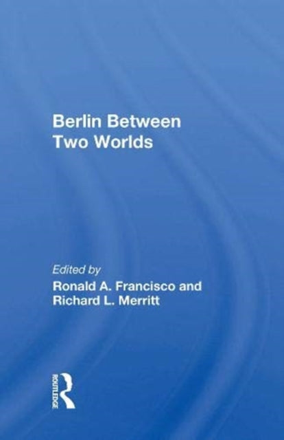 Book cover of: Berlin Between Two Worlds. By: Ronald A. Francisco