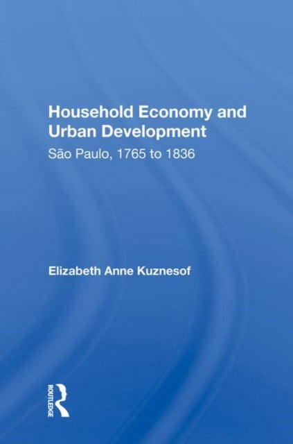 Book cover of: Household Economy and Urban Development. By: Elizabeth Anne Kuznesof