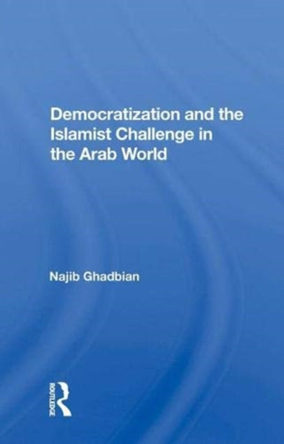 Book cover of: Democratization And The Islamist Challenge In The Arab World. By: Najib Ghadbian