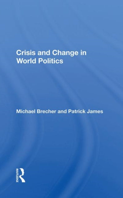 Book cover of: Crisis And Change In World Politics. By: Michael Brecher